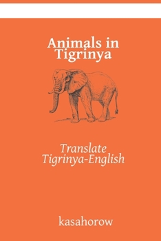Paperback Animals in Tigrinya: Translate Tigrinya-English Book