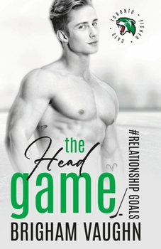 The Head Game: An M/M Hockey Romance (Relationship Goals) B0CJLLK7QS Book Cover