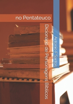 Paperback Dicionário de Personagens Bíblicos: no Pentateuco [Portuguese] Book