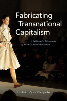 Paperback Fabricating Transnational Capitalism: A Collaborative Ethnography of Italian-Chinese Global Fashion Book