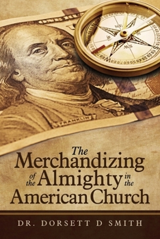 Paperback The Merchandizing of the Almighty in the American Church Book