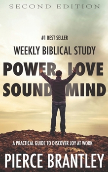 Paperback Power, Love, Sound Mind: Devotional Book For Men A Practical Guide to Discover Joy at Work Book