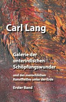 Paperback Galerie der unterirdischen Sch?pfungswunder und des menschlichen Kunstflei?es unter der Erde: Erster Band [German] Book