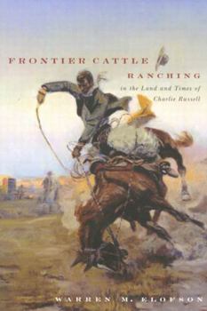 Paperback Frontier Cattle Ranching in the Land and Times of Charlie Russell Book