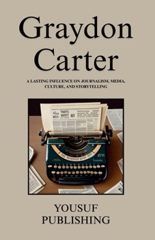 Graydon Carter: A Lasting Influence on Journalism, Media, Culture, and Storytelling