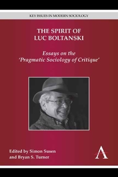 Hardcover The Spirit of Luc Boltanski: Essays on the 'Pragmatic Sociology of Critique' Book