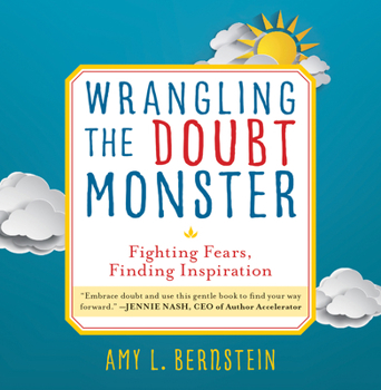 Hardcover Wrangling the Doubt Monster: Fighting Fears, Finding Inspiration Book