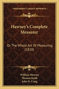 Paperback Hawney's Complete Measurer: Or The Whole Art Of Measuring (1820) Book