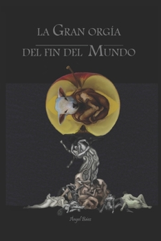 Paperback La gran orgía del fin del mundo: Ángel Báez [Spanish] Book