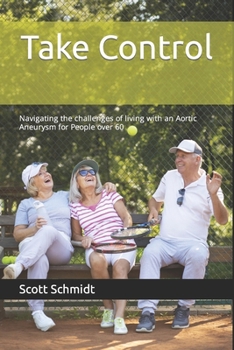 Paperback Take Control: Navigating the challenges of living with an Aortic Aneurysm for People over 60 Book