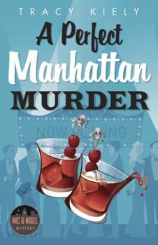 A Perfect Manhattan Murder - Book #3 of the Nic & Nigel Mystery