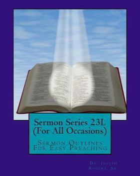 Paperback Sermon Series 23L (For All Occasions): Sermon Outlines For Easy Preaching Book