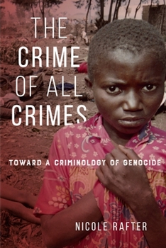 Hardcover The Crime of All Crimes: Toward a Criminology of Genocide Book