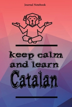Keep Calm And Learn Catalan Journal Notebook Sheet 9x6 Inches 120 Pages with bleed