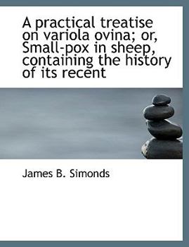 Hardcover A Practical Treatise on Variola Ovina; Or, Small-Pox in Sheep, Containing the History of Its Recent Book