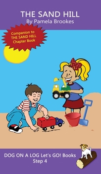The Sand Hill Chapter Book: Sound-Out Phonics Books Help Developing Readers, including Students with Dyslexia, Learn to Read (Step 4 in a Systematic ... Decodable Books) (Dog on a Log Chapter Books)