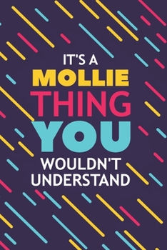 IT'S A MOLLIE THING YOU WOULDN'T UNDERSTAND: Lined Notebook / Journal Gift, 120 Pages, 6x9, Soft Cover, Glossy Finish