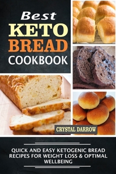 Paperback Best Keto Bread Cookbook: Quick And Easy Ketogenic Bread Recipes For Weight Loss & Optimal Wellbeing Book
