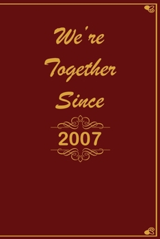 We Are Together since 2007 Journal Couples Gift: White Lined Notebook / Journal/ Dairy/ planner Gift, 200 Pages, 6x9, Soft Cover, Matte Finish