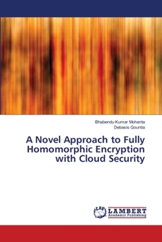 Paperback A Novel Approach to Fully Homomorphic Encryption with Cloud Security Book
