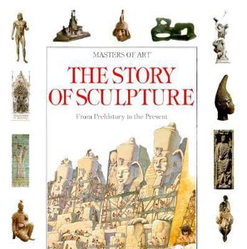 Hardcover The Story of Sculpture: From Prehistory to the Present Book