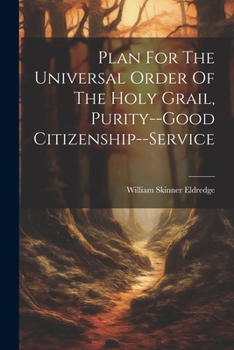 Paperback Plan For The Universal Order Of The Holy Grail, Purity--good Citizenship--service Book