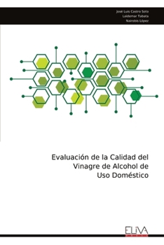 Evaluación de la Calidad del Vinagre de Alcohol de Uso Doméstico (Spanish Edition)
