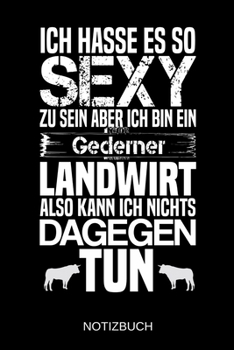 Paperback Ich hasse es so sexy zu sein aber ich bin ein Gederner Landwirt also kann ich nichts dagegen tun: A5 Notizbuch - Liniert 120 Seiten - Geschenk/Geschen [German] Book