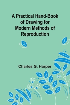 Paperback A Practical Hand-book of Drawing for Modern Methods of Reproduction Book