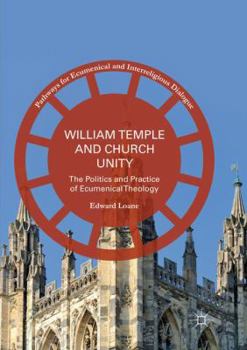 Paperback William Temple and Church Unity: The Politics and Practice of Ecumenical Theology Book