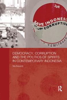 Paperback Democracy, Corruption and the Politics of Spirits in Contemporary Indonesia Book