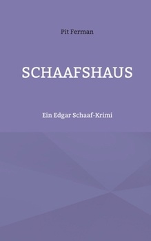 Schaafshaus: Ein Edgar Schaaf-Krimi