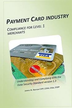 Paperback Payment Card Industry Compliance for Level 1 Merchants: Understanding and Complying With the Data Security Standard Version 1.2 Book