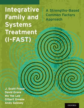 Paperback Integrative Family and Systems Treatment (I-FAST): A Strengths-Based Common Factors Approach Book