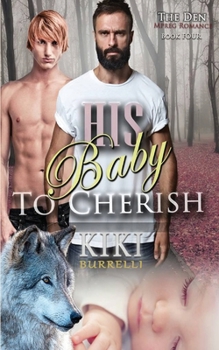 Paperback His Baby to Cherish (The Den Mpreg Romance Book Four) Book