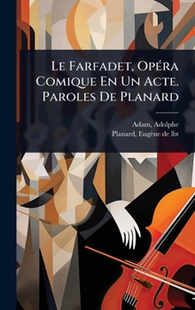 Hardcover Le Farfadet, OpÃ(c)ra Comique En Un Acte. Paroles De Planard [French] Book