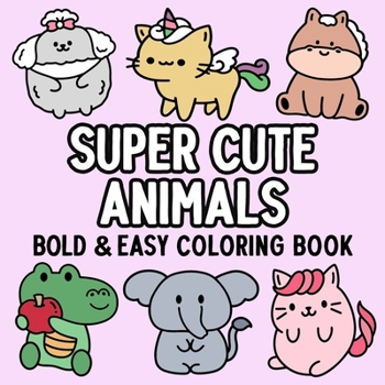 Paperback Super Cute Animals Bold and Easy Coloring Book