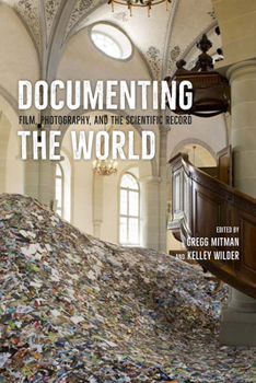 Hardcover Documenting the World: Film, Photography, and the Scientific Record Book