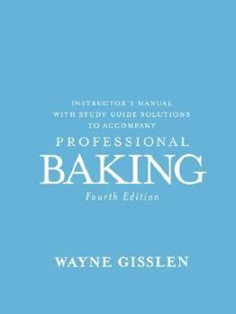 Paperback Instructor's Manual with Study Guide Solutions to Accompany Professional Baking, Fourth Edition Book