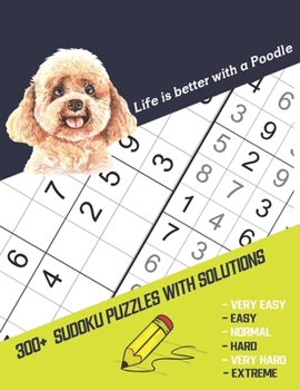 Paperback Life Is Better With A Poodle: Four Puzzle Per Page. 300+ Puzzles With Solutions (9x9) from Beginner to Advanced Sudoku Puzzles (Very Easy Easy Norma Book