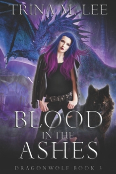 Blood in the Ashes: A Rejected Mates Paranormal Romance (Dragonwolf Series) - Book #3 of the Dragonwolf