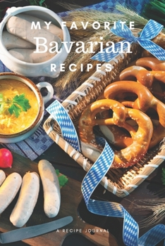 Paperback My favorite Bavarian recipes: Blank book for great recipes and meals Book