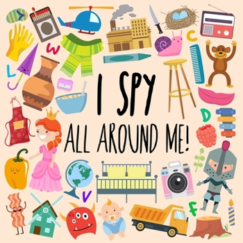 Paperback I Spy - All Around Me!: A Fun A-Z Puzzle Book (for Ages 4-6) [Large Print] Book