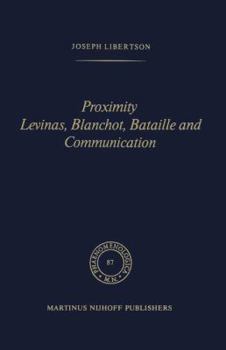 Hardcover Proximity Levinas, Blanchot, Bataille and Communication Book