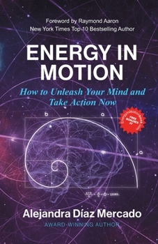 Paperback Energy in Motion: How to Unleash Your Mind and Take Action Now Book