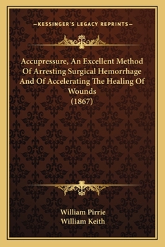 Paperback Accupressure, An Excellent Method Of Arresting Surgical Hemorrhage And Of Accelerating The Healing Of Wounds (1867) Book