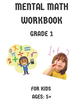 Paperback Mental Math Workbook Grade 1: Math Drills, Digits, Reproducible Practice Problems, Counting Addition And Subtraction For Kids Ages 5+ Book
