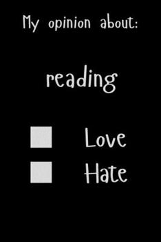 My opinion about: reading Love Hate: Show Your Opinion, Great Gift Idea With Funny Text On Cover, Great Motivational, Unique Notebook, Journal, Diary