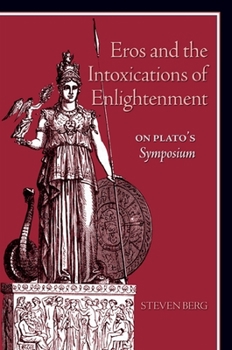 Paperback Eros and the Intoxications of Enlightenment: On Plato's Symposium Book