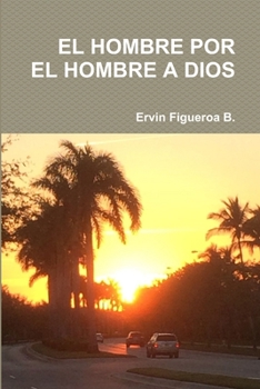 Paperback El Hombre Por El Hombre a Dios [Spanish] Book